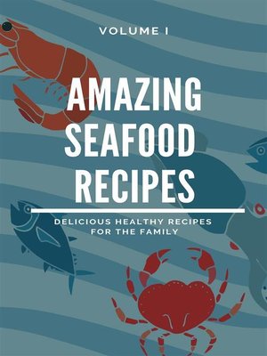 cover image of Amazing Seafood Recipes-- Volume I